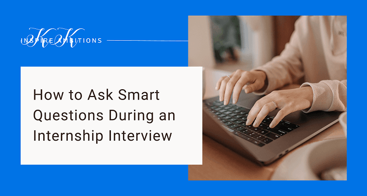 How to Ask Smart Questions During an Internship Interview